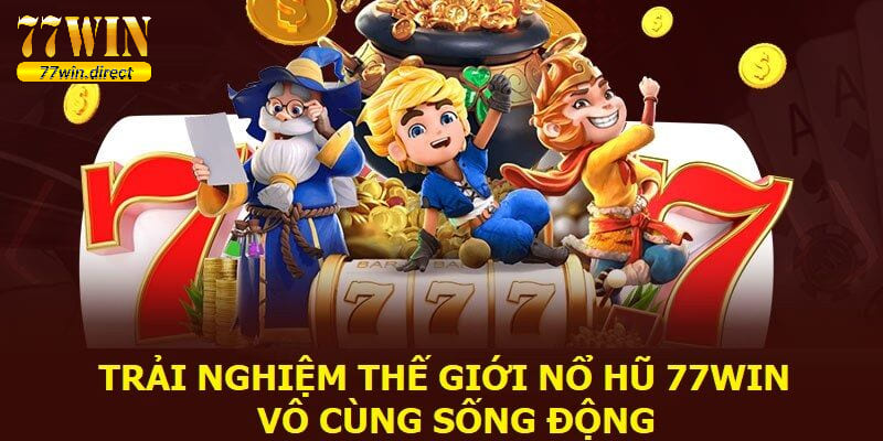 Tổng quan danh mục game nổ hũ tại 77win