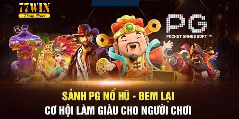 Sảnh PG nổ hũ được đánh giá cao tại 77win