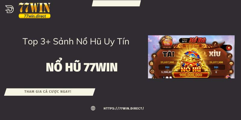 Top 3+ sảnh nổ hũ uy tín tại 77win ảnh đại diện